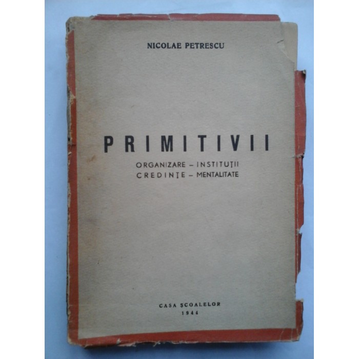 PRIMITIVII  Organizare-Institutii  Credinte-Mentalitate -  Nicolae PETRESCU  